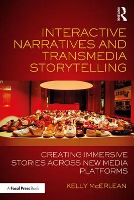 Récits interactifs et récits transmédias : Créer des histoires immersives à travers les nouvelles plateformes médiatiques - Interactive Narratives and Transmedia Storytelling: Creating Immersive Stories Across New Media Platforms