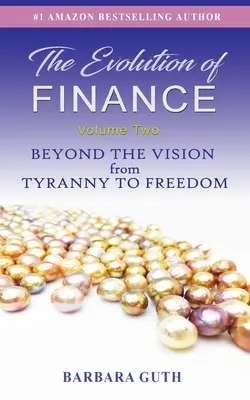 L'évolution de la finance : Au-delà de la vision de la tyrannie à la liberté - The Evolution of Finance: Beyond the Vision from Tyranny to Freedom