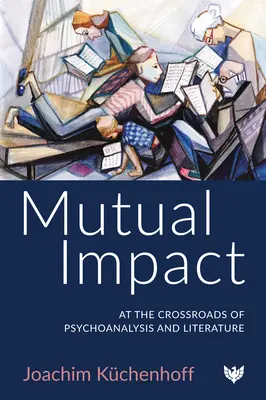 L'impact mutuel : Au carrefour de la psychanalyse et de la littérature - Mutual Impact: At the Crossroads of Psychoanalysis and Literature