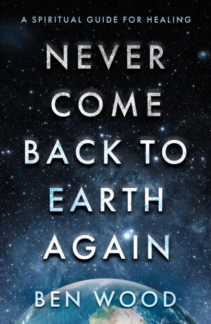 Ne revenez plus jamais sur terre - Never Come Back to Earth Again