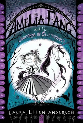 Amelia Fang et les licornes de Glitteropolis - Amelia Fang and the Unicorns of Glitteropolis