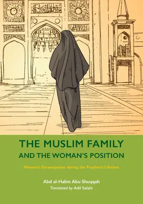 La famille musulmane et la position de la femme : L'émancipation des femmes du temps du Prophète - The Muslim Family and the Woman's Position: Women's Emancipation During the Prophet's Lifetime