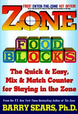 Les blocs alimentaires de la zone : Un compteur rapide et facile à utiliser pour rester dans la zone - Zone Food Blocks: The Quick and Easy, Mix-And-Match Counter for Staying in the Zone