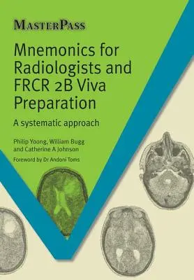 Mnémonique pour les radiologues et préparation à la viva Frcr 2b : Une approche systématique - Mnemonics for Radiologists and Frcr 2b Viva Preparation: A Systematic Approach