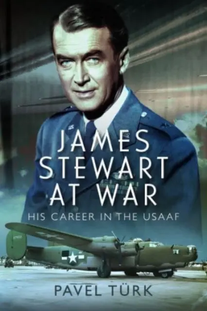 James Stewart à la guerre : sa carrière aux États-Unis - James Stewart at War: His Career in the Usaaf