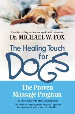 The Healing Touch for Dogs : Le programme de massage éprouvé pour les chiens - The Healing Touch for Dogs: The Proven Massage Program for Dogs