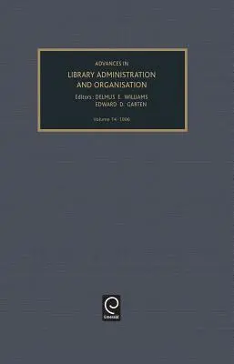Progrès dans l'administration et l'organisation des bibliothèques, volume 14 - Advances in Library Administration and Organization, Volume 14