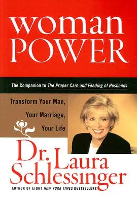 Woman Power : Transformer votre homme, votre mariage, votre vie - Woman Power: Transform Your Man, Your Marriage, Your Life