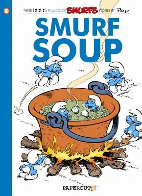 Les Schtroumpfs #13 : La Soupe au Schtroumpf : La Soupe aux Schtroumpfs - The Smurfs #13: Smurf Soup: Smurf Soup