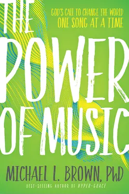 Le pouvoir de la musique : L'appel de Dieu à changer le monde, une chanson à la fois - The Power of Music: God's Call to Change the World One Song at a Time