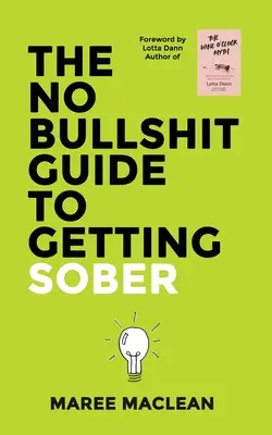 Le guide sans conneries pour devenir sobre - The No Bullshit Guide to Getting Sober