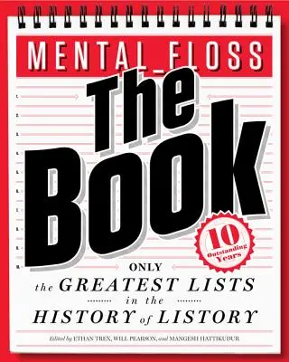 Mental Floss : Le livre : Les plus grandes listes de l'histoire des listes - Mental Floss: The Book: The Greatest Lists in the History of Listory