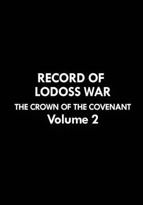 Record of Lodoss War : The Crown of the Covenant Volume 2 - Record of Lodoss War: The Crown of the Covenant Volume 2