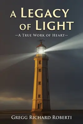 Un héritage de lumière - Une véritable œuvre de cœur - A Legacy of Light-A True Work of Heart