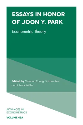 Essais en l'honneur de Joon Y. Park : Théorie économétrique - Essays in Honor of Joon Y. Park: Econometric Theory