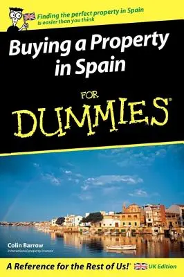 L'achat d'une propriété en Espagne pour les nuls : UK Edition - Buying a Property in Spain for Dummies: UK Edition