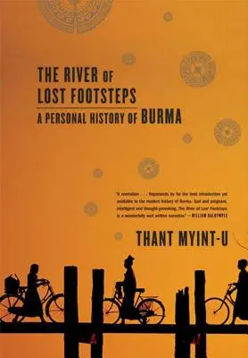 La rivière des pas perdus : Une histoire personnelle de la Birmanie - The River of Lost Footsteps: A Personal History of Burma