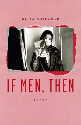 Si les hommes, alors : Poèmes - If Men, Then: Poems
