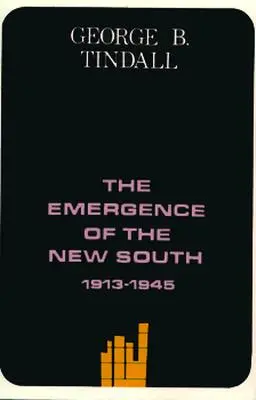 L'émergence du nouveau Sud, 1913-1945 : Une histoire du Sud - The Emergence of the New South, 1913-1945: A History of the South