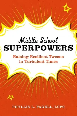 Les super-pouvoirs du collège : Élever des préadolescents résilients dans une époque turbulente - Middle School Superpowers: Raising Resilient Tweens in Turbulent Times
