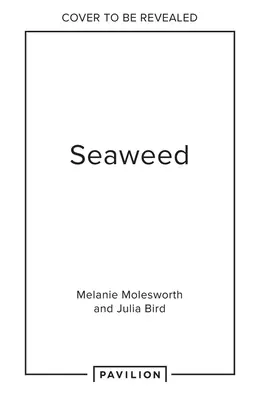 Les algues : La cueillette, le ramassage, le pressage - Seaweed: Foraging, Collecting, Pressing