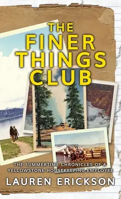 The Finer Things Club : Les chroniques estivales d'une employée du service d'entretien de Yellowstone - The Finer Things Club: The Summertime Chronicles of a Yellowstone Housekeeping Employee