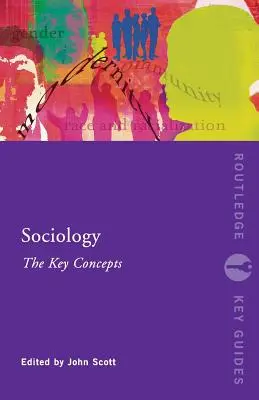 Sociologie : Les concepts clés - Sociology: The Key Concepts