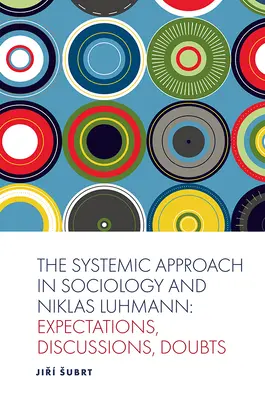 L'approche systémique en sociologie et Niklas Luhmann : attentes, discussions, doutes - The Systemic Approach in Sociology and Niklas Luhmann: Expectations, Discussions, Doubts