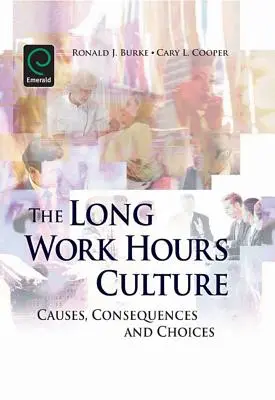 La culture des longues heures de travail : Causes, conséquences et choix - Long Work Hours Culture: Causes, Consequences and Choices