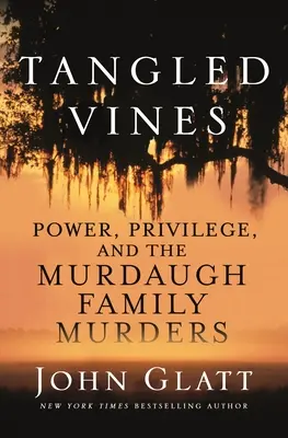 Des vignes enchevêtrées : Pouvoir, privilège et meurtres de la famille Murdaugh - Tangled Vines: Power, Privilege, and the Murdaugh Family Murders