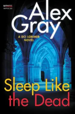 Dormir comme un mort : un roman de l'inspecteur Lorimer - Sleep Like the Dead: A DCI Lorimer Novel