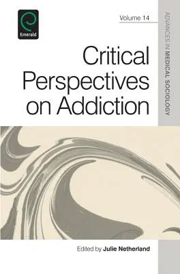 Perspectives critiques sur l'addiction - Critical Perspectives on Addiction