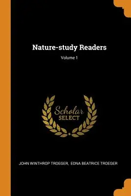 Lecteurs d'étude de la nature ; Volume 1 - Nature-study Readers; Volume 1