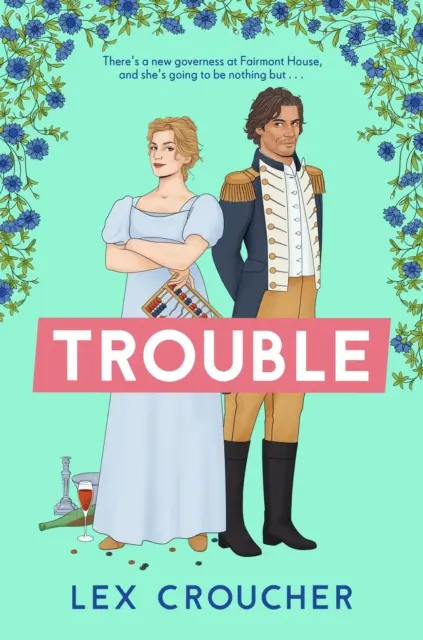 Trouble - Le nouveau roman à mourir de rire de Lex Croucher. - Trouble - The new laugh-out-loud Regency romp from Lex Croucher