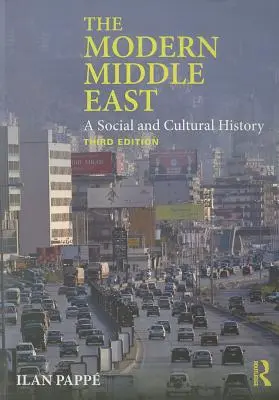 Le Moyen-Orient moderne : Une histoire sociale et culturelle - The Modern Middle East: A Social and Cultural History