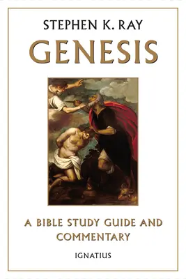 La Genèse : Un guide d'étude biblique et un commentaire - Genesis: A Bible Study Guide and Commentary