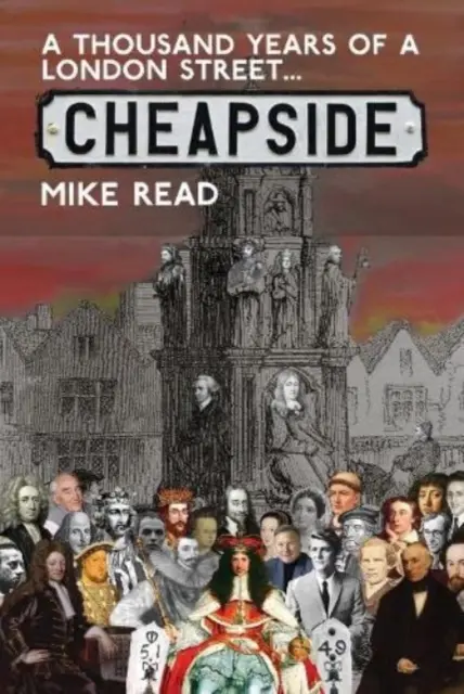 Mille ans de rue londonienne : Cheapside - A Thousand Years of a London Street: Cheapside