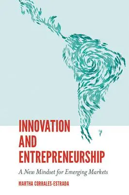Innovation et esprit d'entreprise : Un nouvel état d'esprit pour les marchés émergents - Innovation and Entrepreneurship: A New Mindset for Emerging Markets