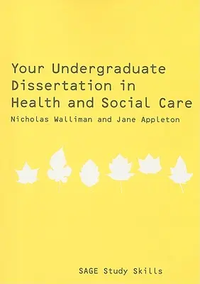 Votre mémoire de fin d'études dans le domaine de la santé et de l'action sociale : Le guide essentiel pour réussir - Your Undergraduate Dissertation in Health and Social Care: The Essential Guide for Success