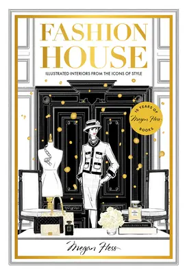 Édition spéciale Fashion House : Les intérieurs illustrés des icônes du style - Fashion House Special Edition: Illustrated Interiors from the Icons of Style