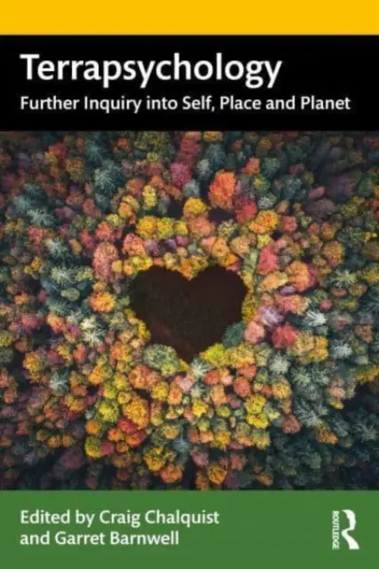 Terrapsychologie : Une enquête plus approfondie sur le soi, le lieu et la planète - Terrapsychology: Further Inquiry Into Self, Place and Planet