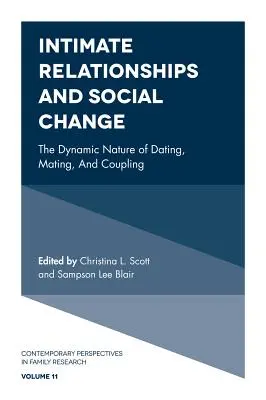 Relations intimes et changement social : La nature dynamique des rencontres, des accouplements et des mariages - Intimate Relationships and Social Change: The Dynamic Nature of Dating, Mating, and Coupling