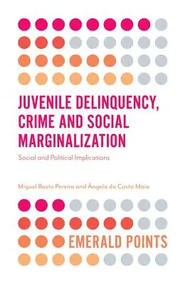 Délinquance juvénile, criminalité et marginalisation sociale : Implications sociales et politiques - Juvenile Delinquency, Crime and Social Marginalization: Social and Political Implications