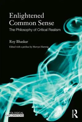 Le bon sens éclairé : La philosophie du réalisme critique - Enlightened Common Sense: The Philosophy of Critical Realism