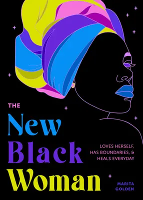 La nouvelle femme noire : S'aimer, se fixer des limites et guérir chaque jour (Empowering Book for Women) - The New Black Woman: Loves Herself, Has Boundaries, and Heals Every Day (Empowering Book for Women)