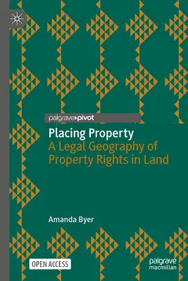 Placer la propriété : Géographie juridique des droits de propriété foncière - Placing Property: A Legal Geography of Property Rights in Land