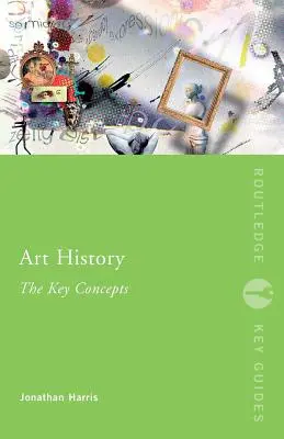 Histoire de l'art : Les concepts clés - Art History: The Key Concepts