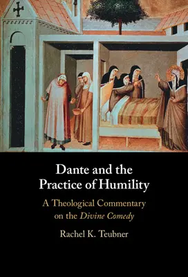 Dante et la pratique de l'humilité : Un commentaire théologique sur la Divine Comédie - Dante and the Practice of Humility: A Theological Commentary on the Divine Comedy