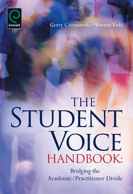 Manuel de la voix de l'étudiant : Combler le fossé entre universitaires et praticiens - Student Voice Handbook: Bridging the Academic/Practitioner Divide