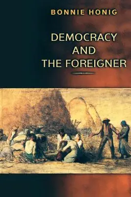 La démocratie et l'étranger - Democracy and the Foreigner